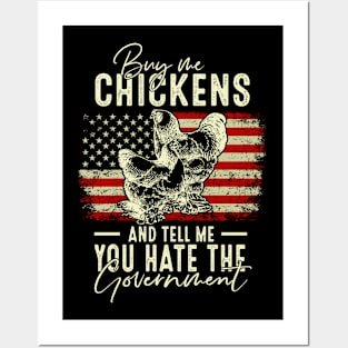 Buy Me Chickens And Tell Me You Hate The Government Posters and Art